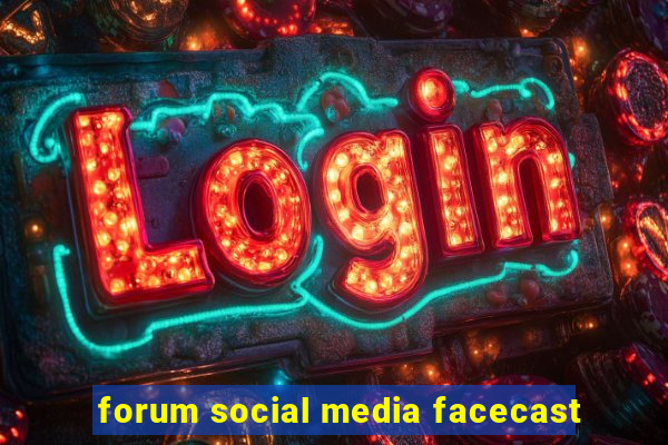 forum social media facecast